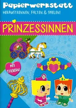 Papierwerkstatt Prinzessinnen - Heraustrennen, Falten und Spielen!